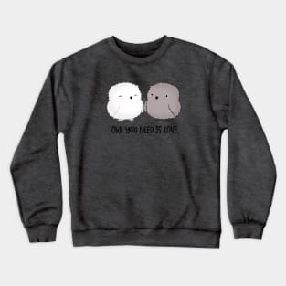 Owl You Need is LOVE Crewneck Sweatshirt